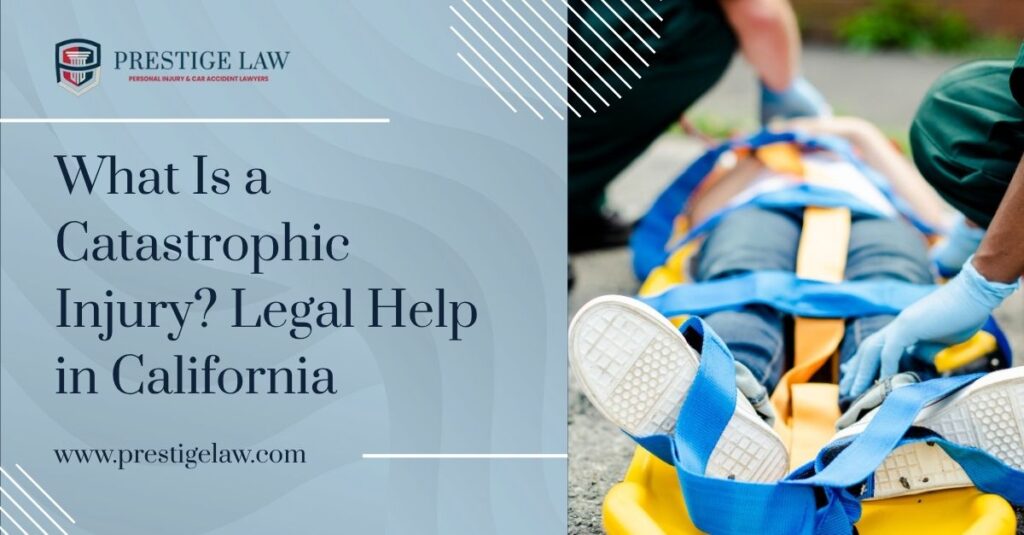 What Is a Catastrophic Injury? Legal Help in California