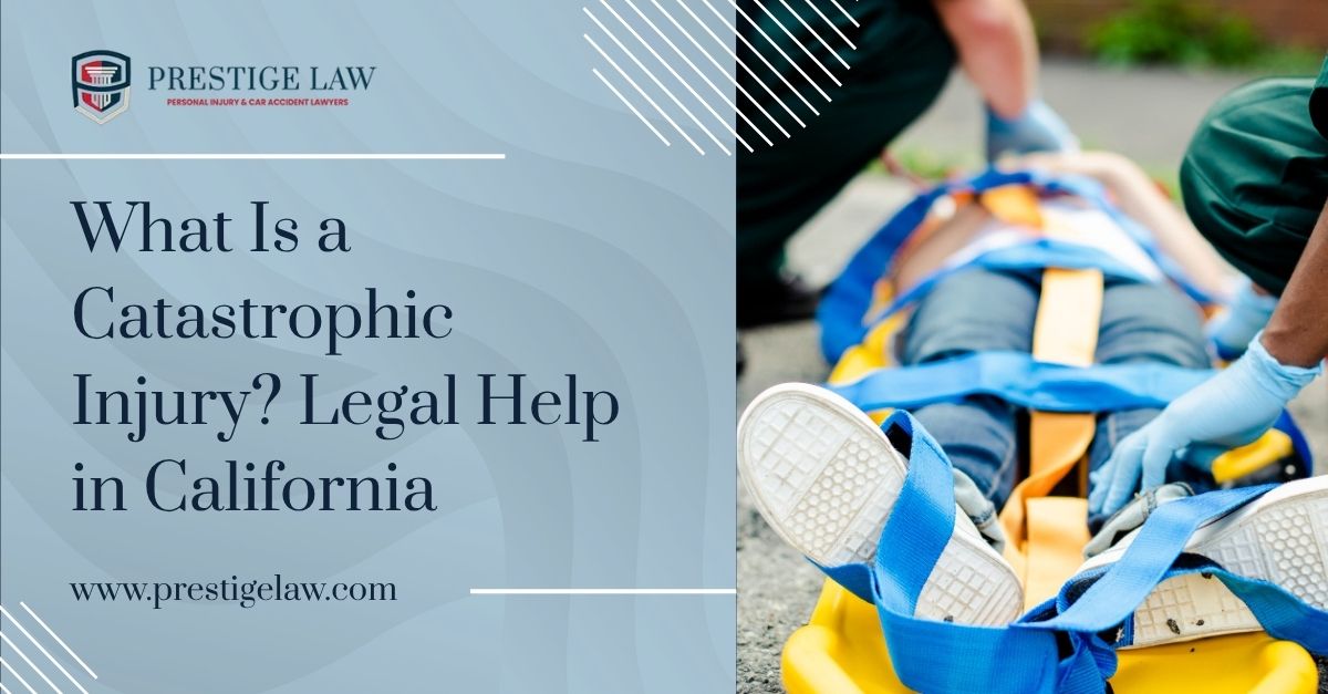 What Is a Catastrophic Injury? Legal Help in California